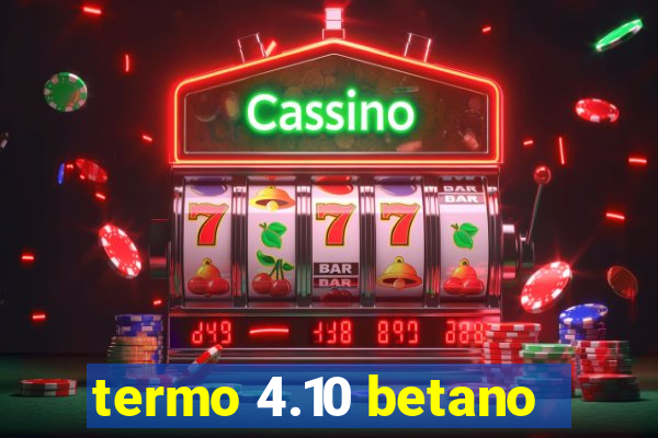 termo 4.10 betano
